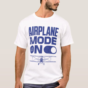 Aeroplane Mode On - Pilot Gifts - Aeroplanes T-Shirt