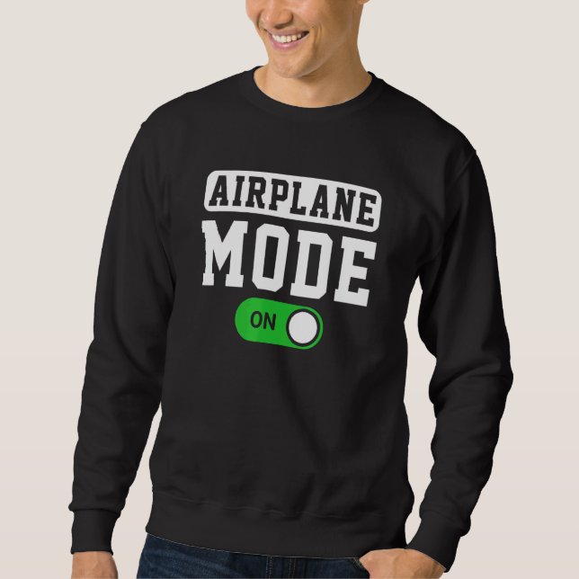 Aeroplane Mode On Pilot Or Aviator Sweatshirt (Front)