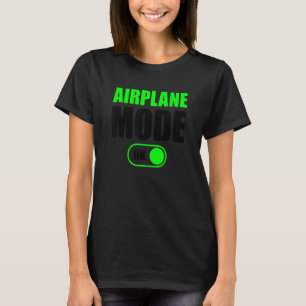 Aeroplane Mode On Travelling Aeroplane Mode On T-Shirt