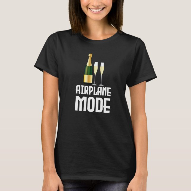 Aeroplane Mode On Vacation Travel Holiday Drinks E T-Shirt (Front)