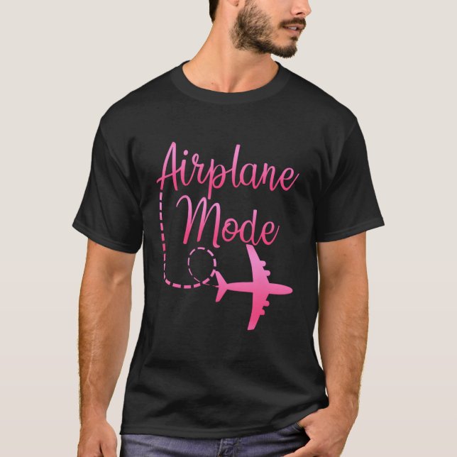 Aeroplane Mode Travelling Vacation For T-Shirt (Front)