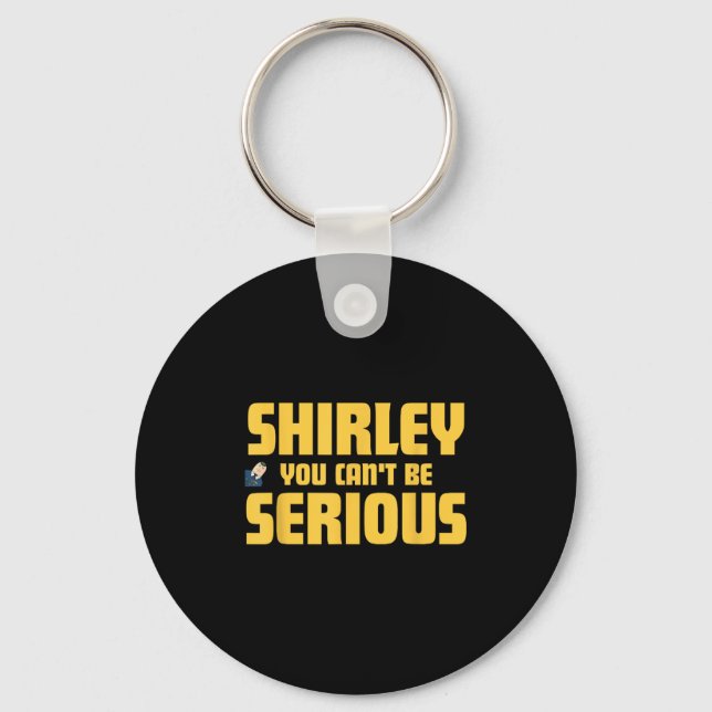 Aeroplane! Movie, Shirley You Cant Be Serious, Shi Key Ring (Front)