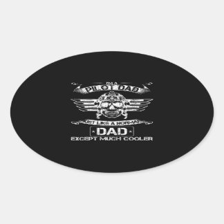 Aeroplane Pilot Dad Just Like A Normal Dad Except Oval Sticker