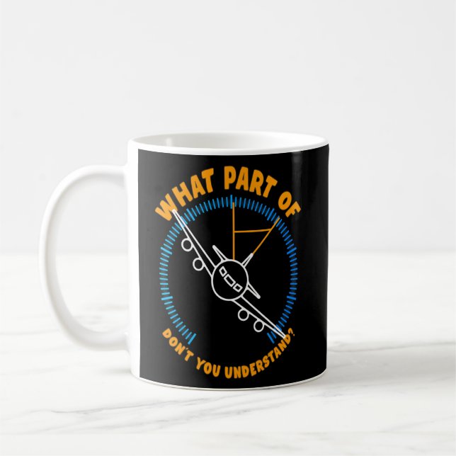 Aeroplane Pilot Instrument I What Part Of Dont You Coffee Mug (Left)