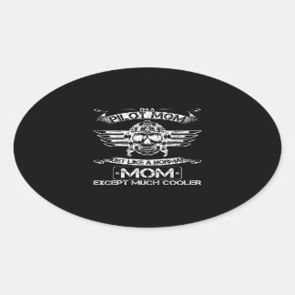 Aeroplane Pilot Mum Just Like A Normal Mum Except Oval Sticker