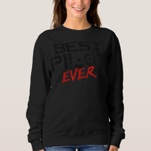 Aeroplane Pilot Vintage Best Pilot Ever Sweatshirt