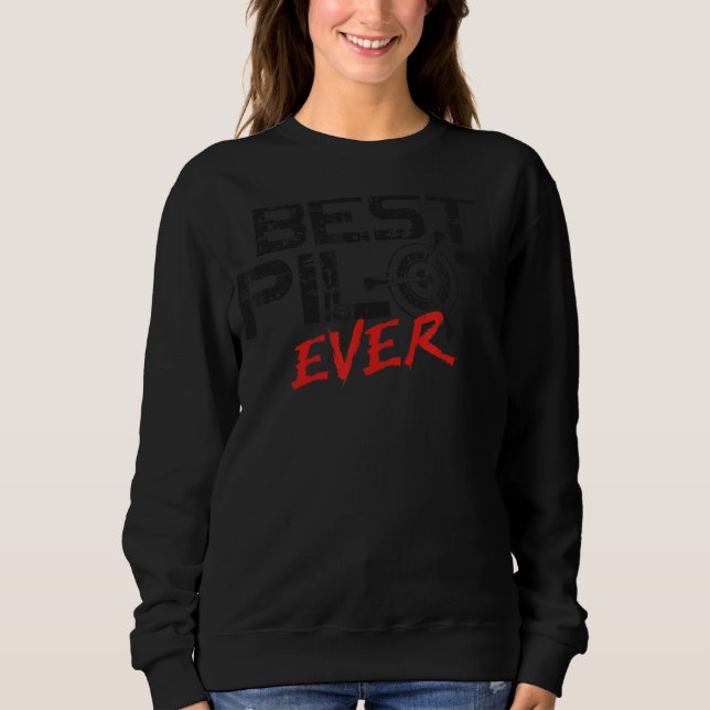 Aeroplane Pilot Vintage Best Pilot Ever Sweatshirt (Front)