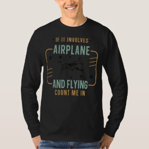 Aeroplane Pilot Vintage If It Involves Aeroplane A T-Shirt