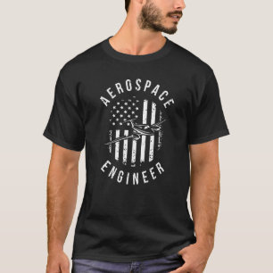 Aerospace Engineer American Flag Aerospace Enginee T-Shirt