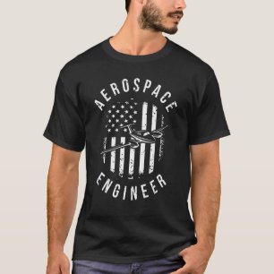 Aerospace Engineer American Flag Aerospace Enginee T-Shirt