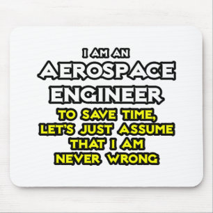 Aerospace Engineer...Assume I Am Never Wrong Mouse Mat