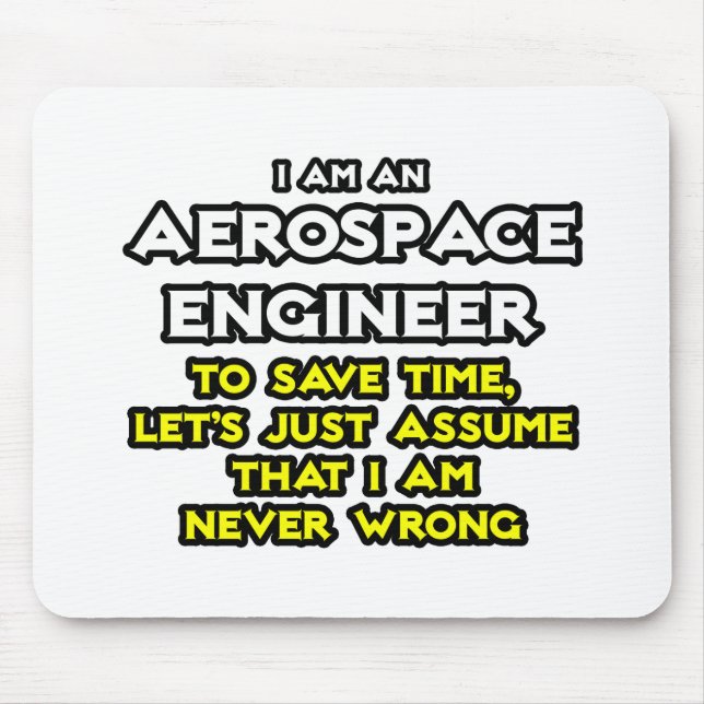 Aerospace Engineer...Assume I Am Never Wrong Mouse Mat (Front)