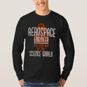 Aerospace Engineer Cool Science World Rocket Scien T-Shirt