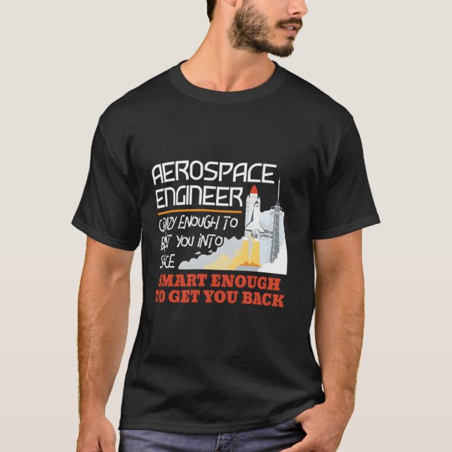 Aerospace Engineer Crazy Sm Enough Engineering T-Shirt (Front)