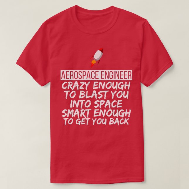 Aerospace Engineer Crazy Smart Engineering Rocket  T-Shirt (Design Front)