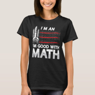 Aerospace Engineer I'm An I'm Good With Math Space T-Shirt