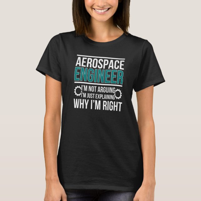 Aerospace Engineer I'm Right Aerospace Engineering T-Shirt (Front)