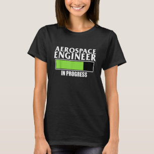 Aerospace Engineer In Progress Rocket Engineering T-Shirt