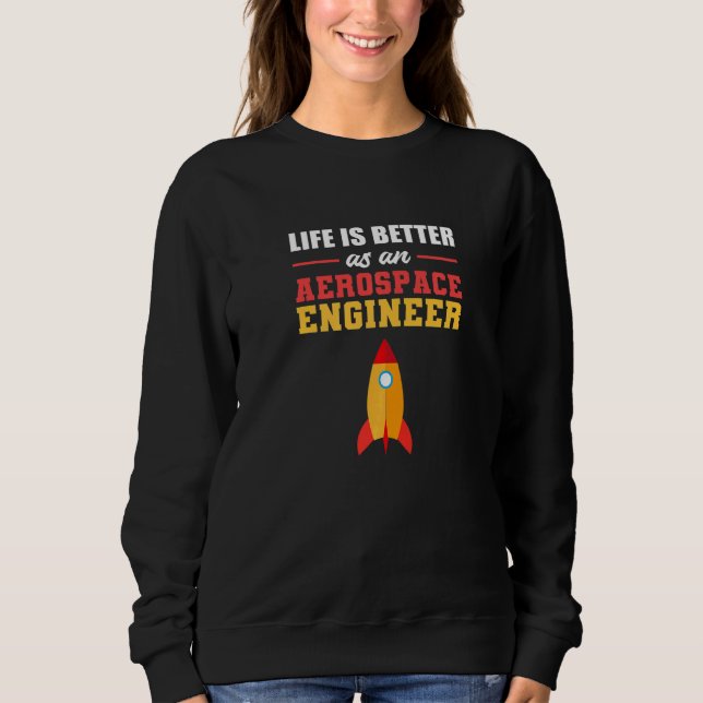 Aerospace Engineer Mechanical Engineer Sweatshirt (Front)