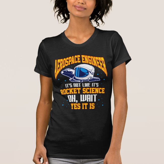 Aerospace Engineer Rocket Science Space Astronaut T-Shirt (Front)