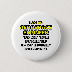 Aerospace Engineer...Superior Intelligence 6 Cm Round Badge