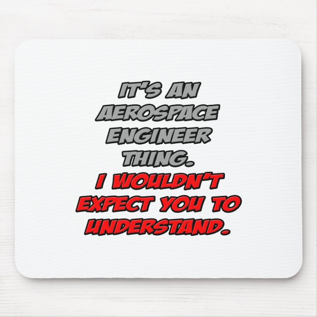 Aerospace Engineer .. You Wouldn't Understand Mouse Mat (Front)