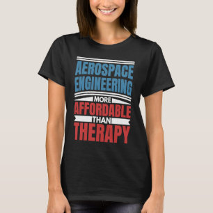 Aerospace Engineering Is Therapy  Engineer Graphic T-Shirt
