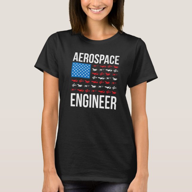 Aerospace Engineering US Flag Aerospace Engineer W T-Shirt (Front)