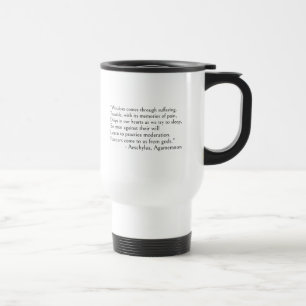 Aeschylus quotes - Wisdom comes through suffering Travel Mug