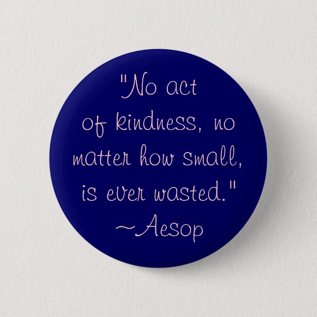 Aesop Kindness Quote 6 Cm Round Badge (Front)