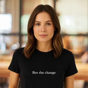 aesthetic outfit quote Bee the change T-Shirt