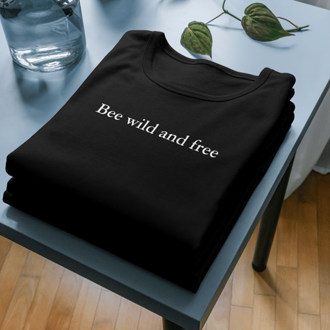aesthetic outfit quote Bee wild and free T-Shirt (Creator Uploaded)