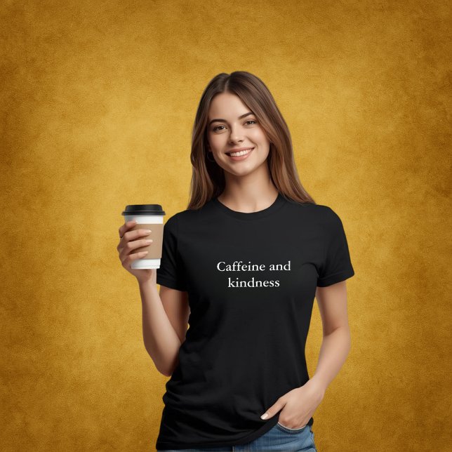 aesthetic outfit quote Caffeine and kindness T-Shirt (Creator Uploaded)