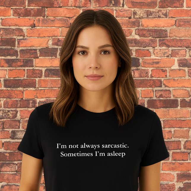 aesthetic outfit quote I’m not always sarcastic. T-Shirt (Creator Uploaded)