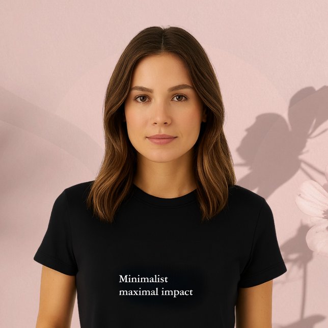 aesthetic outfit quote Minimalist maximal impact T-Shirt (Creator Uploaded)