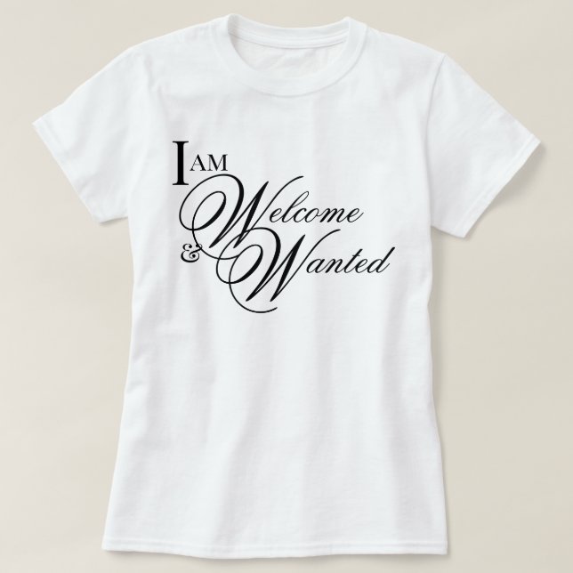 Aesthetic script I Am Welcome & Wanted affirmation T-Shirt (Design Front)