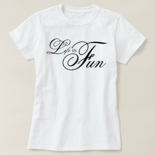 aesthetic script Life Is Fun cool affirmation T-Shirt