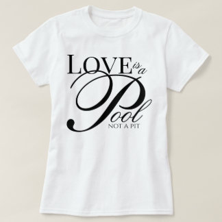 Aesthetic script Love Is A Pool Not A Pit devotion T-Shirt