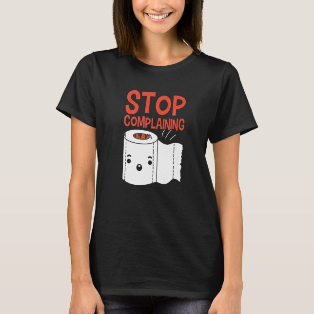 Aesthetic Tissue Stop Complaining T-Shirt (Front)