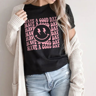Aesthetic Trendy Shirt, Have A Good Day T-Shirt