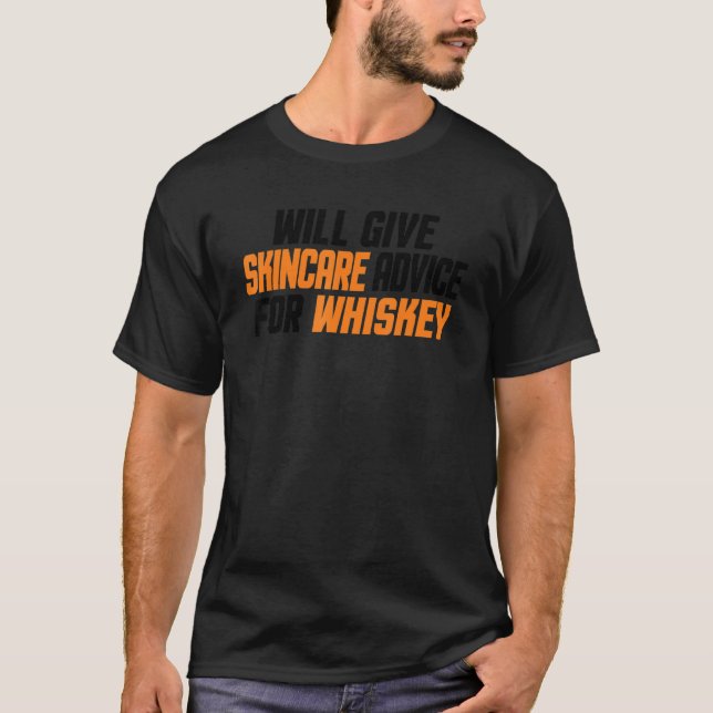 Aesthetician Will Give Skincare Advice For Whiskey T-Shirt (Front)