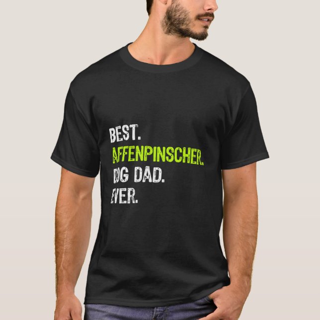 Affenpinscher Dog Dad Fathers Day Funny Dog Lovers T-Shirt (Front)