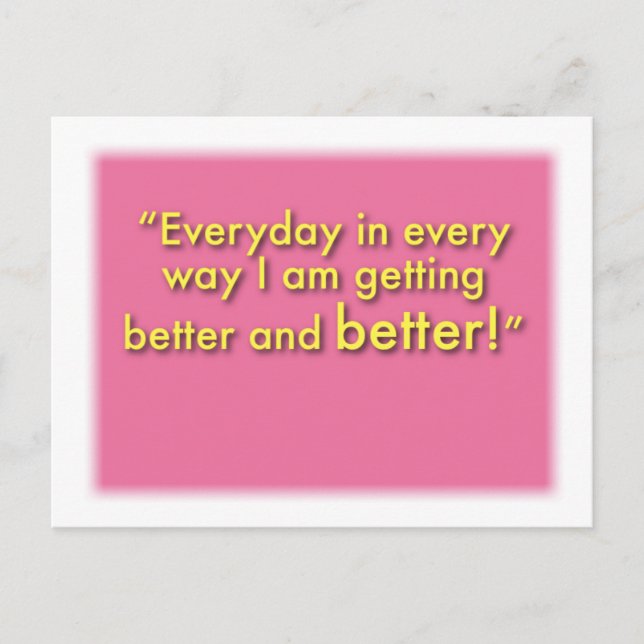 Affirmation Card: Every day in Every Way... Postcard (Front)