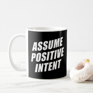 Affirmation Message Mantra Assume Positive Intent Coffee Mug