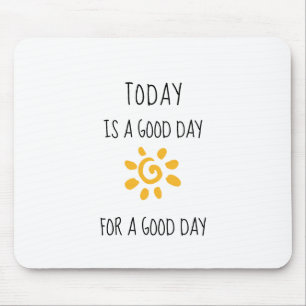 Affirmation   TODAY IS A GOOD DAY... Mouse Mat