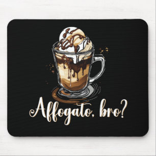 Affogato, bro?, Italian Coffee Drink Barista Mouse Mat