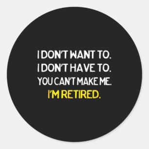 Affordable Family Tees Black I Don't Want To I Don Classic Round Sticker