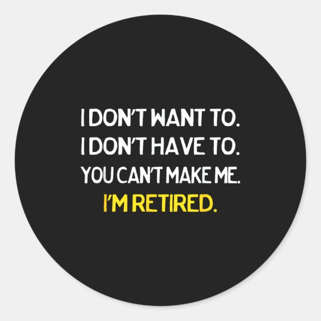 Affordable Family Tees Black I Don't Want To I Don Classic Round Sticker (Front)