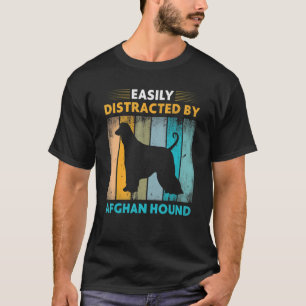 Afghan Hound Easily Distracted by Dogs T-Shirt