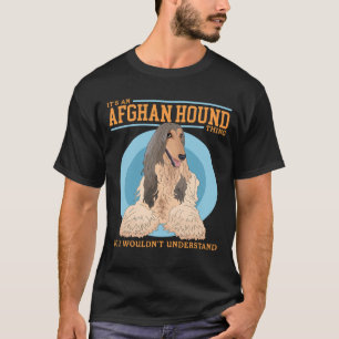 Afghan Hounds An Afghan Hound Thing T-Shirt
